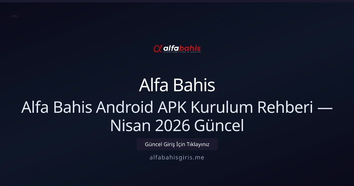 Alfa Bahis APK Kurulum ve Güvenlik Rehberi - Alfa Bahis rehber görseli