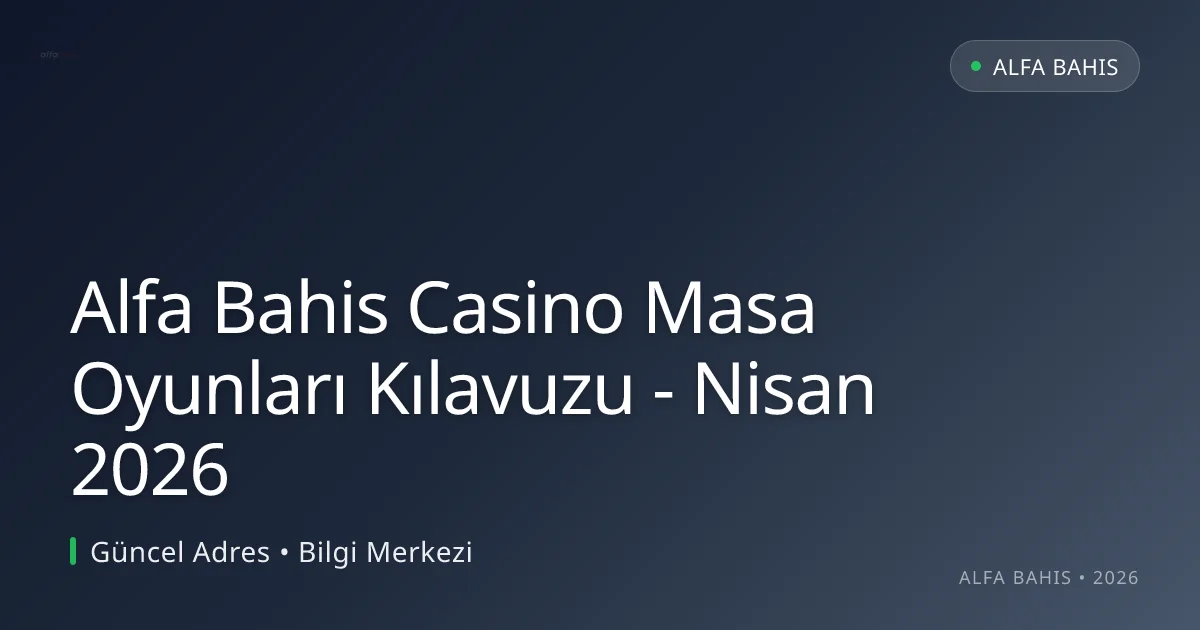 Alfa Bahis Casino Masa Oyunları Kılavuzu - Alfa Bahis rehber görseli