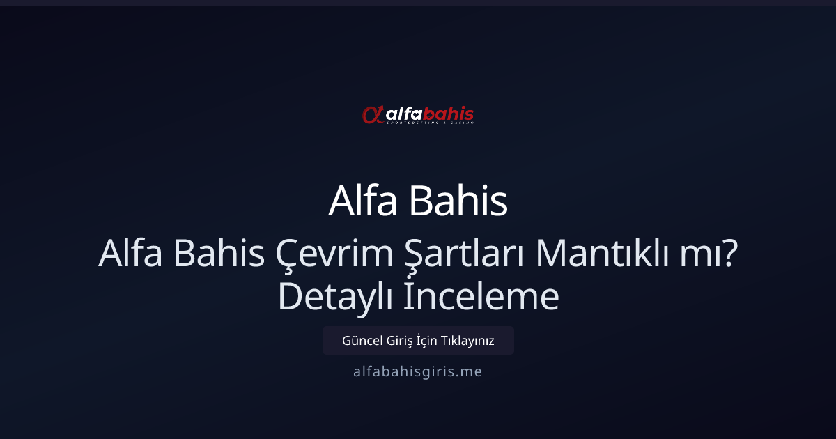 Alfa Bahis Çevrim Kuralları Gerçekçi mi? Kapsamlı Rehber 2026 Alfa Bahis Çevrim Kuralları Gerçekçi mi? Kapsamlı Rehber 2026 - Alfa Bahis rehber görseli