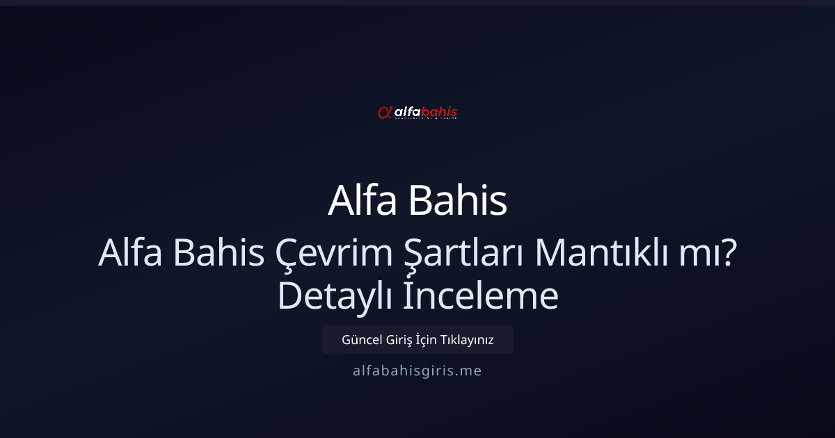 Alfa Bahis Çevrim Kuralları Gerçekten Mantıklı mı? Kapsamlı Rehber Alfa Bahis Çevrim Kuralları Gerçekten Mantıklı mı? Kapsamlı Rehber - Alfa Bahis rehber görseli