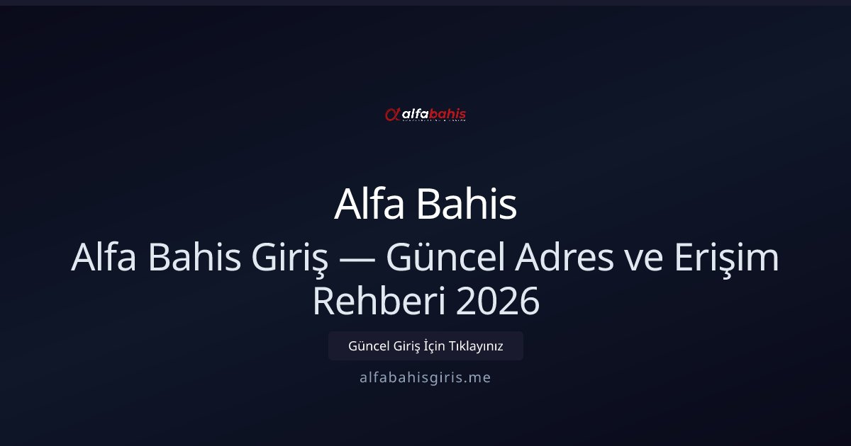 Alfa Bahis — 2026 Güncel Giriş Rehberi Alfa Bahis — 2026 Güncel Giriş Rehberi - Alfa Bahis rehber görseli