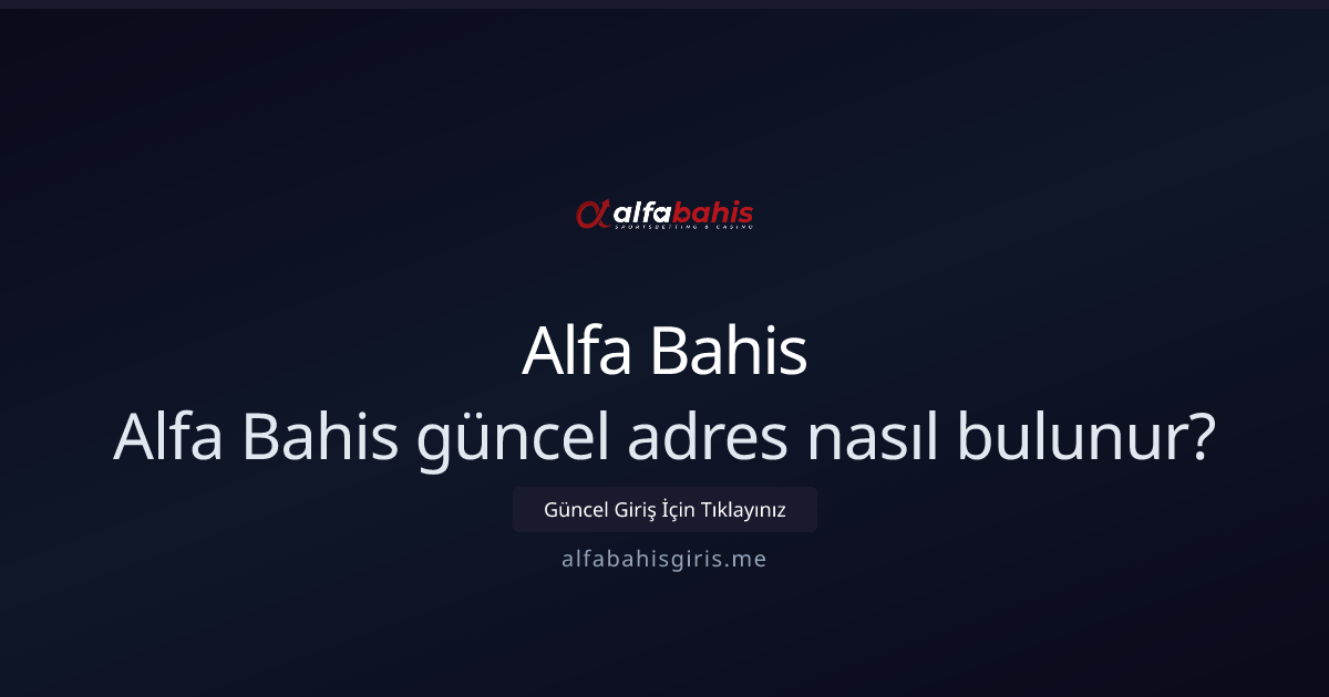 Alfa Bahis: 5 Pratik Yolla 2026 Güncel Adrese Ulaşma Rehberi Alfa Bahis: 5 Pratik Yolla 2026 Güncel Adrese Ulaşma Rehberi - Alfa Bahis rehber görseli