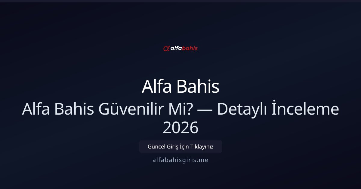 Alfa Bahis İncelemesi: Güvenilir mi, Nasıl Çalışır? Alfa Bahis İncelemesi: Güvenilir mi, Nasıl Çalışır? - Alfa Bahis rehber görseli