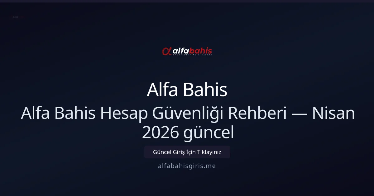 Alfa Bahis Hesap Güvenliği — Rehber - Alfa Bahis rehber görseli