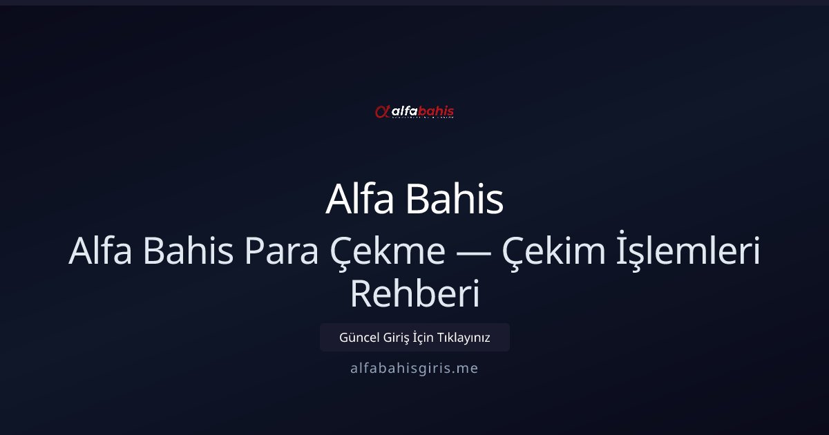 Alfa Bahis Para Çekme Rehberi: İşlem ve Şartlar Alfa Bahis Para Çekme Rehberi: İşlem ve Şartlar - Alfa Bahis rehber görseli