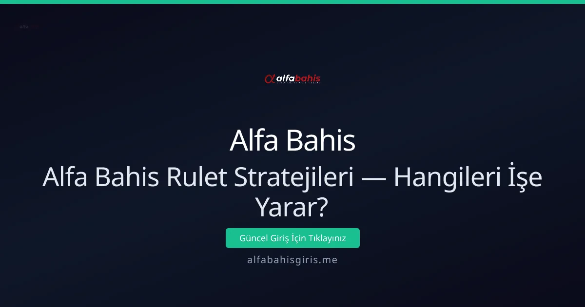 Alfa Bahis Rulet Stratejileri — Hangileri İşe Yarar? - Alfa Bahis