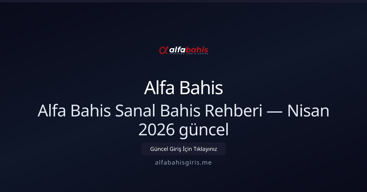 Alfa Bahis Sanal Spor Rehberi — Nisan 2026 Güncellenmiş Alfa Bahis Sanal Spor Rehberi — Nisan 2026 Güncellenmiş - Alfa Bahis rehber görseli