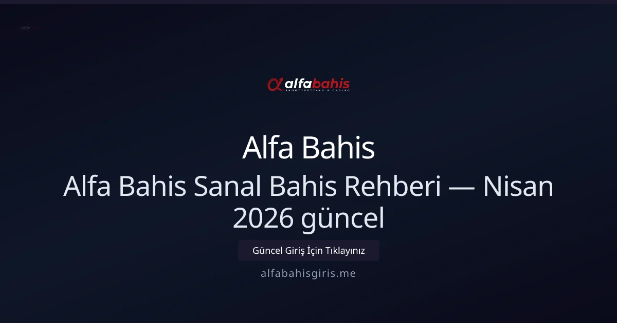 Alfa Bahis Sanal Spor Rehberi — Nisan 2026 Güncellenmiş - Alfa Bahis rehber görseli