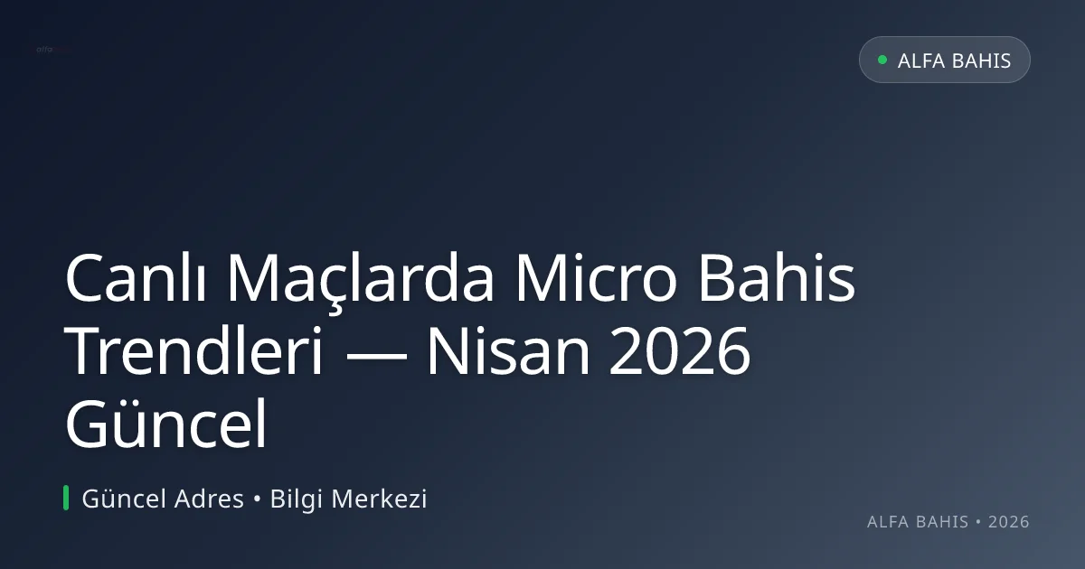 Canlı Maçlarda Micro Bahis Trendleri Canlı Maçlarda Micro Bahis Trendleri — Nisan 2026 Güncel — adım adım anlatım