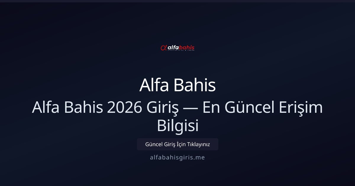 Alfa Bahis Alfa Bahis 2026 Giriş — En Güncel Erişim Bilgisi