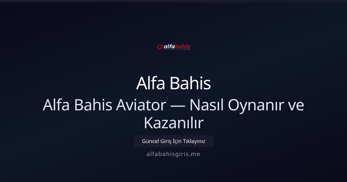 Alfa Bahis Alfa Bahis Aviator — Nasıl Oynanır ve Kazanılır