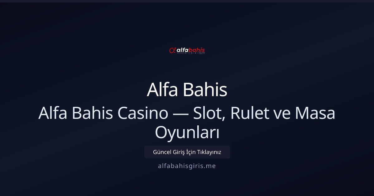 Alfa Bahis Alfa Bahis Casino — Slot, Rulet ve Masa Oyunları