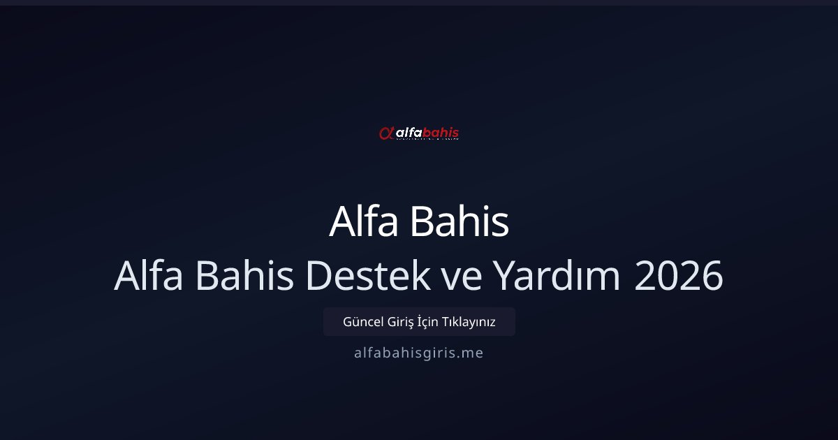 Alfa Bahis Alfa Bahis Destek ve Yardım 2026