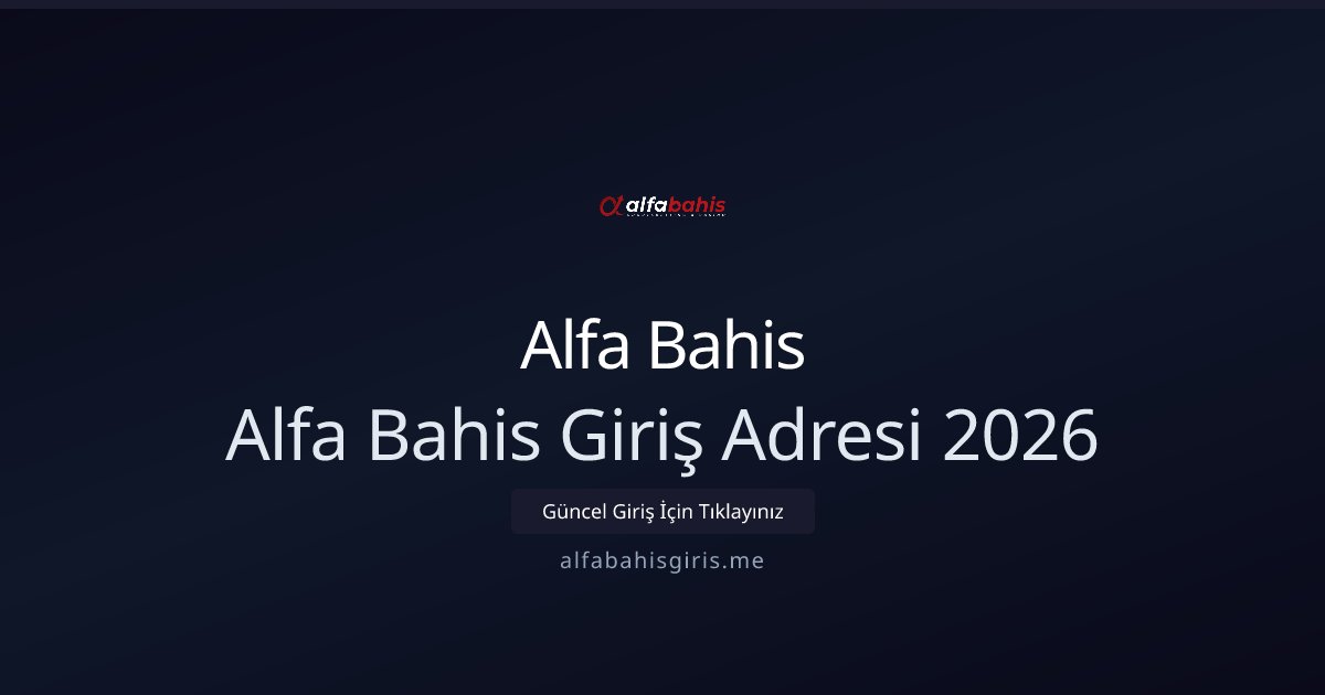 Alfa Bahis Alfa Bahis Giriş Adresi 2026