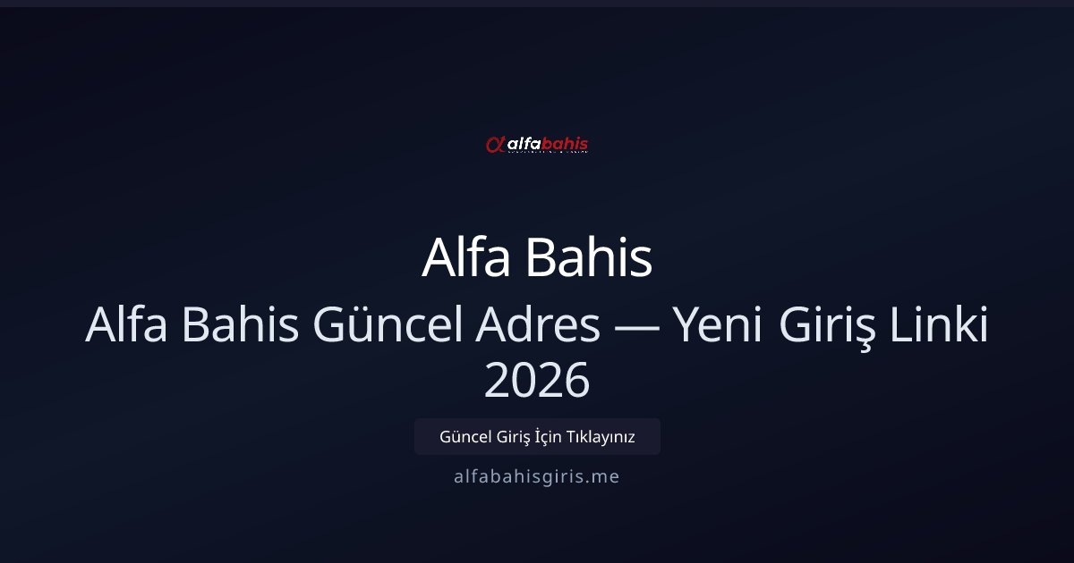 Alfa Bahis Alfa Bahis Güncel Adres — Yeni Giriş Linki 2026