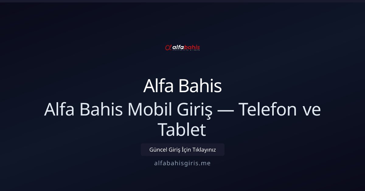 Alfa Bahis Alfa Bahis Mobil Giriş — Telefon ve Tablet