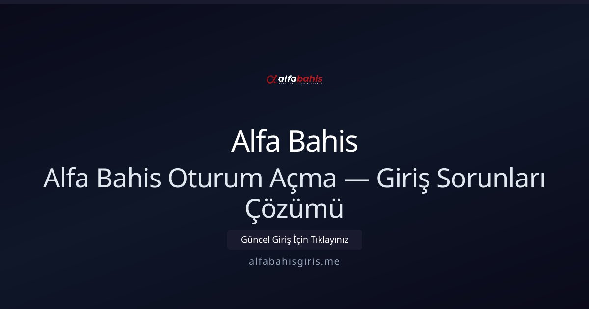 Alfa Bahis Alfa Bahis Oturum Açma — Giriş Sorunları Çözümü