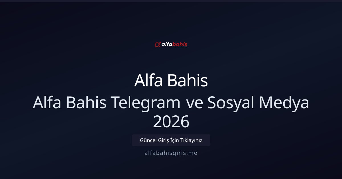 Alfa Bahis Alfa Bahis Telegram ve Sosyal Medya 2026