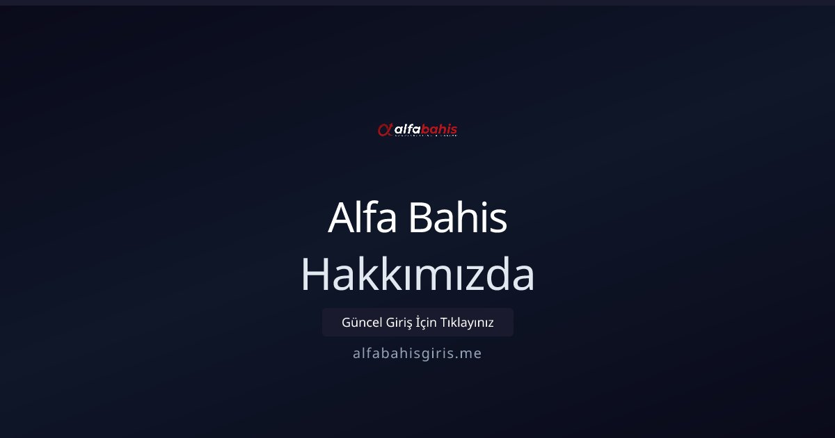 Alfa Bahis Hakkımızda